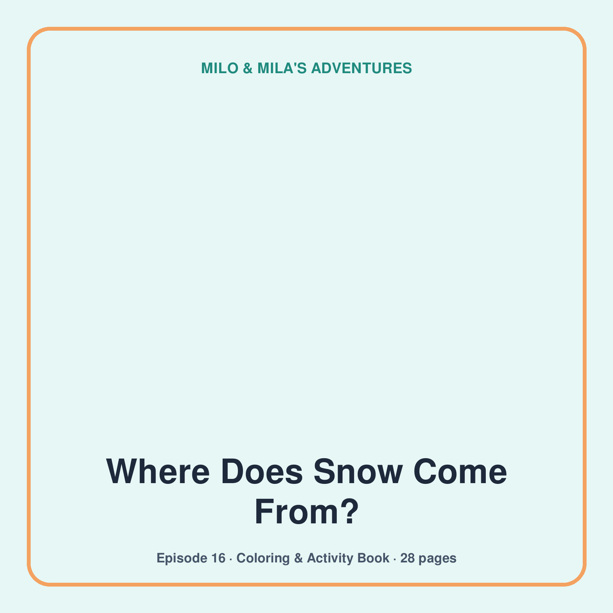 Where Does Snow Come From? — Coloring & Activity Book